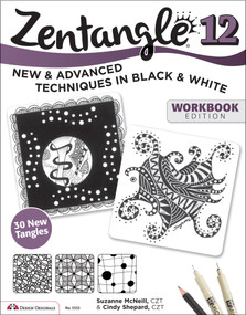 Zentangle 12, Workbook Edition (New and Advanced Techniques in Black and White) by Suzanne McNeill CZT, Cindy Shepard CZT, 9781497200203