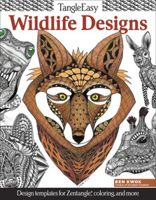 TangleEasy Wildlife Designs (Design templates for Zentangle(R), coloring, and more) by Ben Kwok, 9781497200272