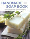 Handmade Soap Book, Updated 2nd Edition (Easy Soapmaking with Natural Ingredients) by Melinda Coss, 9781504800228