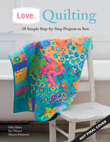 Love... Quilting (18 Simple Step-by-Step Projects to Sew) by Marion Patterson, Sally Ablett, Sue Warren, 9781504800266