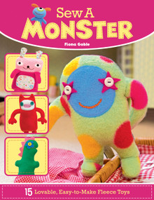 Sew a Monster (15 Loveable, Easy-to-Make Fleecie Toys) by Fiona Goble, 9781504800303