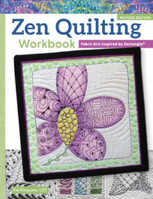 Zen Quilting Workbook, Revised Edition (Fabric Arts Inspired by Zentangle(R)) by Pat Ferguson, 9781497200135