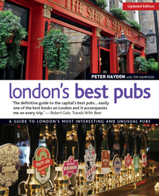 London's Best Pubs, Updated Edition (A Guide to London's Most Interesting and Unusual Pubs) by Peter Haydon, Tim Hampson, 9781504800204