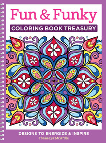 Fun & Funky Coloring Book Treasury (Designs to Energize and Inspire) by Thaneeya McArdle, 9781497200210