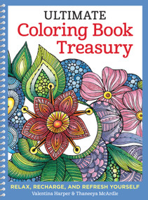 Ultimate Coloring Book Treasury (Relax, Recharge, and Refresh Yourself) by Valentina Harper, Thaneeya McArdle, 9781497200241