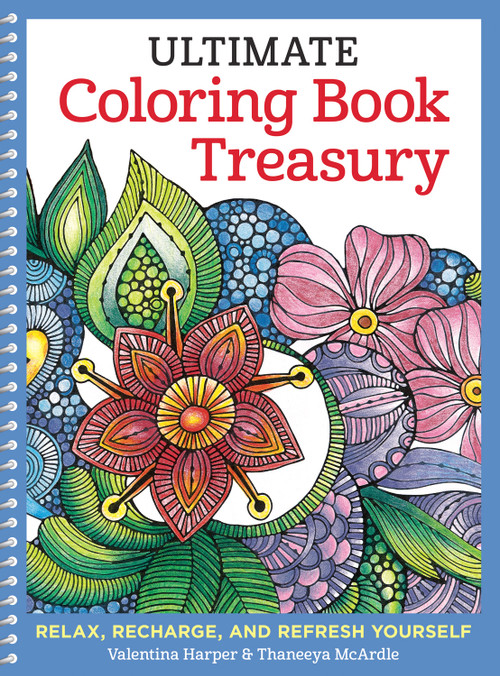 Ultimate Coloring Book Treasury (Relax, Recharge, and Refresh Yourself) by Valentina Harper, Thaneeya McArdle, 9781497200241