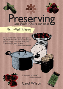 Self-Sufficiency: Preserving (Jams, Jellies, Pickles and More) by Carol Wilson, 9781504800358