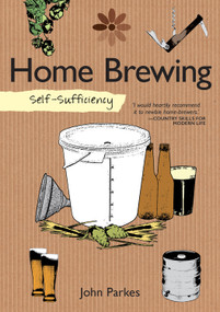 Self-Sufficiency: Home Brewing by John Parkes, 9781504800396