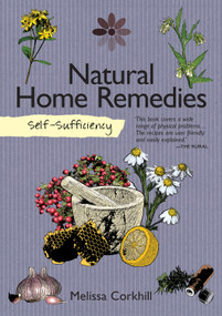 Self-Sufficiency: Natural Home Remedies by Melissa Corkhill, 9781504800419
