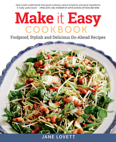 Make It Easy Cookbook (Foolproof, Stylish and Delicious Do-Ahead Recipes) by Jane Lovett, 9781504800549