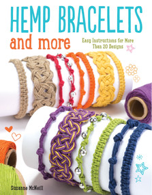 Hemp Bracelets and More (Easy Instructions for More Than 20 Designs) by Suzanne McNeill CZT, 9781497200579