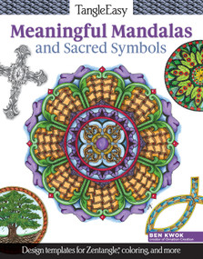 TangleEasy Meaningful Mandalas and Sacred Symbols (Design templates for Zentangle(R), coloring, and more) by Ben Kwok, 9781497200296