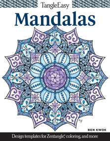 TangleEasy Mandalas (Design templates for Zentangle(R), coloring, and more) by Ben Kwok, 9781497201064