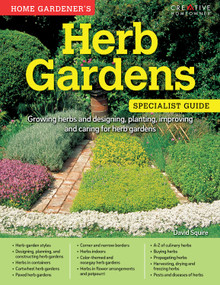 Home Gardener's Herb Gardens (Growing herbs and designing, planting, improving and caring for herb gardens) by David Squire, 9781580117531