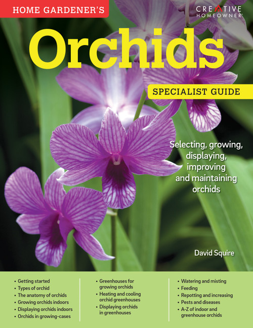 Home Gardener's Orchids (Selecting, growing, displaying, improving and maintaining orchids) by David Squire, 9781580117470