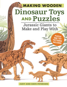 Making Wooden Dinosaur Toys and Puzzles (Jurassic Giants to Make and Play With) by Judy Peterson, Dave Peterson, 9781565238909