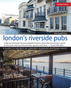 London's Riverside Pubs, Updated Edition (A Guide to the Best of London's Riverside Watering Holes) by Tim Hampson, 9781504800211