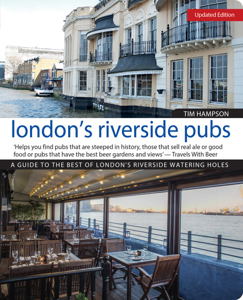 London's Riverside Pubs, Updated Edition (A Guide to the Best of London's Riverside Watering Holes) by Tim Hampson, 9781504800211
