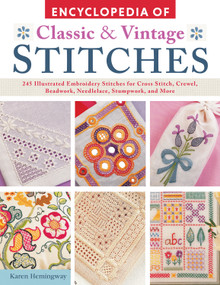 Encyclopedia of Classic & Vintage Stitches (245 Illustrated Embroidery Stitches for Cross Stitch, Crewel, Beadwork, Needlelace, Stumpwork, and More) by Karen Hemingway, 9781504800563