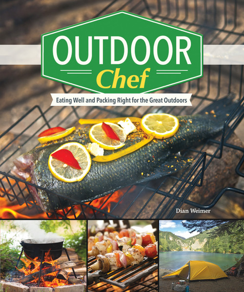Outdoor Chef (Eating Well and Packing Right for the Great Outdoors) by Dian Weimer, 9781565238848