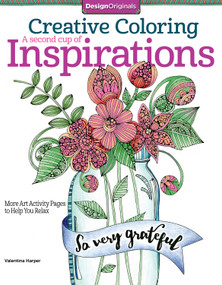 Creative Coloring A Second Cup of Inspirations (More Art Activity Pages to Help You Relax) by Valentina Harper, 9781497201125