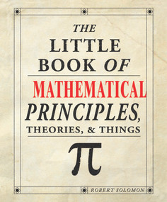 The Little Book of Mathematical Principles, Theories & Things by Robert Solomon, 9781504800532
