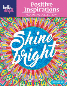 Hello Angel Positive Inspirations Coloring Collection (Color with All Types of Markers, Gel Pens & Colored Pencils) by Angelea Van Dam, 9781497201453