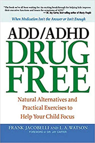 ADD/ADHD Drug Free (Natural Alternatives and Practical Exercises to Help Your Child Focus) by Frank JACOBELLI, Lynn A. Watson, 9780814400944