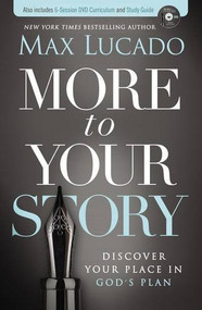 More to Your Story (Discover Your Place in God's Plan) by Max Lucado, 9780718031336