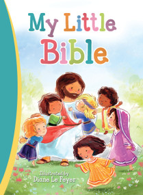 My Little Bible by Diane Le Feyer, Thomas Nelson, 9780718040185