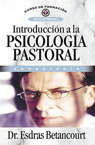 Introducción a la psicología pastoral (Consejería) (Spanish Edition) by Esdras Betancourt, 9788476457856