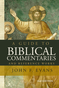 A Guide to Biblical Commentaries and Reference Works (10th Edition) by John F. Evans, 9780310520962
