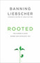 Rooted (The Hidden Places Where God Develops You) by Banning Liebscher, 9781601428400