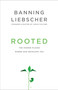 Rooted (The Hidden Places Where God Develops You) by Banning Liebscher, 9781601428400