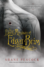 The Dark Missions of Edgar Brim by Shane Peacock, 9781770496989