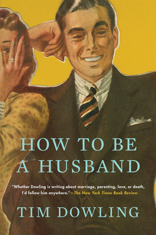 How to Be a Husband by Tim Dowling, 9780147517746