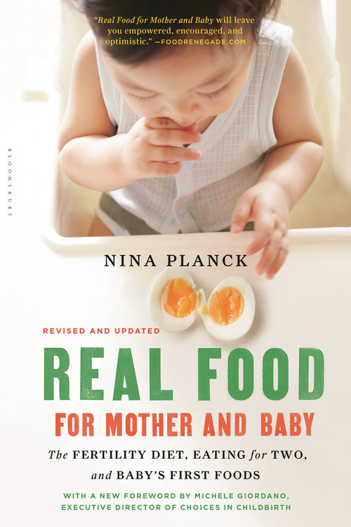 Real Food for Mother and Baby (The Fertility Diet, Eating for Two, and Baby's First Foods) by Nina Planck, 9781632864598