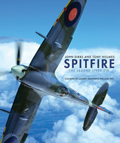 Spitfire (The Legend Lives On) by John Dibbs, Tony Holmes, 9781472815491
