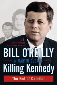 Killing Kennedy (The End of Camelot) - 9781250092335 by Bill O'Reilly, Martin Dugard, 9781250092335