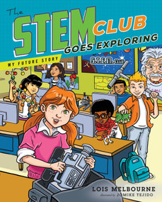 The STEM Club Goes Exploring by Lois Melbourne, 9781626343030