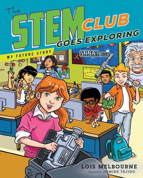 The STEM Club Goes Exploring by Lois Melbourne, 9781626343030
