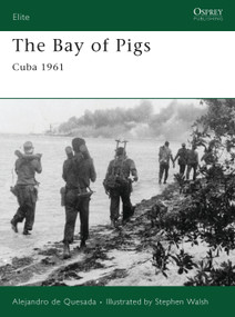 The Bay of Pigs (Cuba 1961) by Alejandro de Quesada, Stephen Walsh, 9781846033230