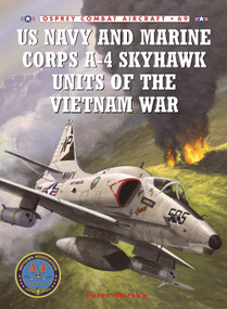 US Navy and Marine Corps A-4 Skyhawk Units of the Vietnam War 1963-1973 by Peter Mersky, Jim Laurier, 9781846031816