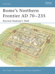 Rome's Northern Frontier AD 70-235 (Beyond Hadrian's Wall) by Nic Fields, Donato Spedaliere, 9781841768328