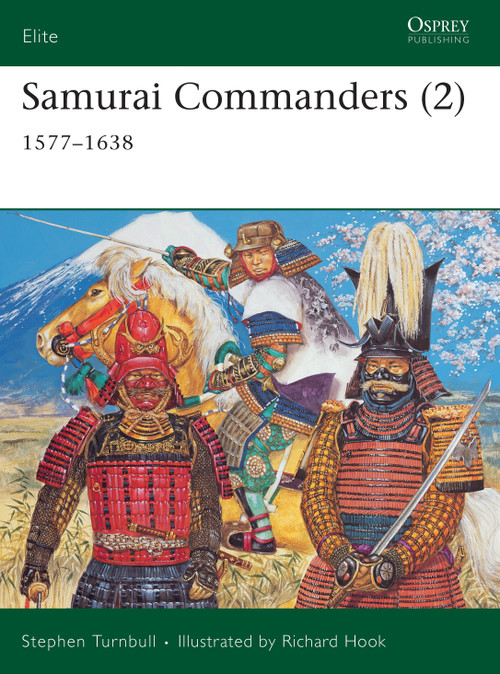 Samurai Commanders (2) (1577-1638) by Stephen Turnbull, Richard Hook, 9781841767444