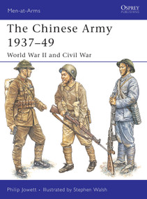 The Chinese Army 1937-49 (World War II and Civil War) by Philip Jowett, Stephen Walsh, 9781841769042