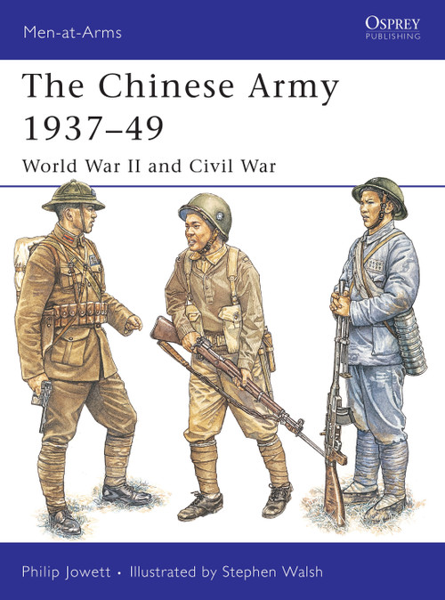 The Chinese Army 1937-49 (World War II and Civil War) by Philip Jowett, Stephen Walsh, 9781841769042