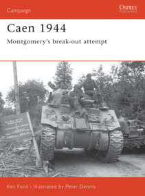 Caen 1944 (Montgomery's break-out attempt) by Ken Ford, Peter Dennis, 9781841766256