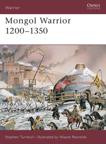 Mongol Warrior 1200-1350 by Stephen Turnbull, Wayne Reynolds, 9781841765839