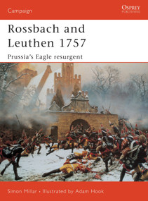 Rossbach and Leuthen 1757 (Prussia's Eagle Resurgent) by Simon Millar, Adam Hook, 9781841765099